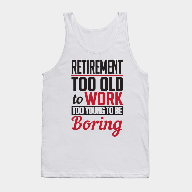 Retirement too young to be boring (black) Tank Top by nektarinchen